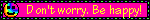 Button gif with D'ont worry be happy written