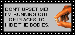 Button with don't upset me i'm running out of places to hide the bodies written